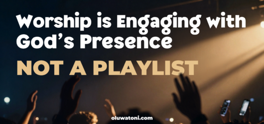 Worship is engaging with God’s presence NOT just a playlist.